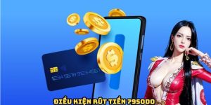 Một số điều khoản bắt buộc khi rút tiền 79SODO